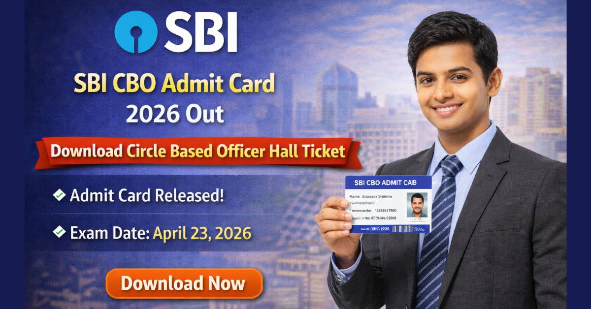 SBI CBO Admit Card 2026 Out – Download Circle Based Officer Hall Ticket